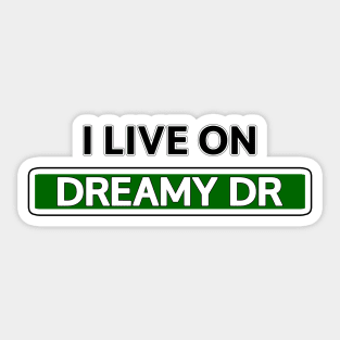 I live on Dreamy Dr Sticker